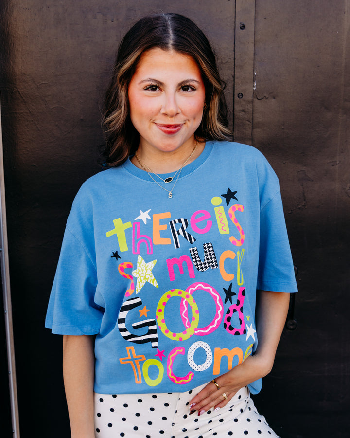 Poppy & Pine: There Is So Much Good To Come Tee